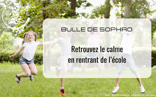 Bulle de sophrologie : retrouvez le calme en rentrant de l’école 