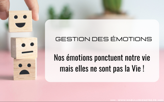 Nos émotions ponctuent notre vie mais elles ne sont pas la Vie ! 